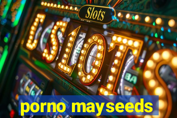 porno mayseeds